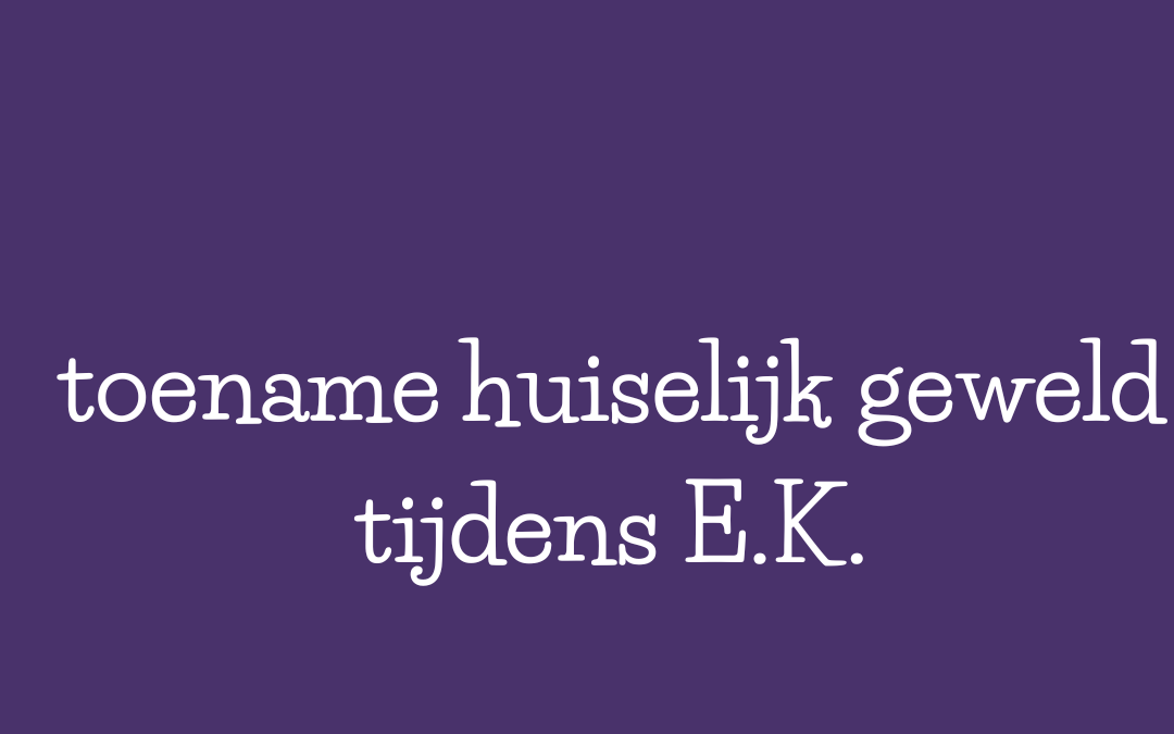 Toename Huiselijk Geweld tijdens EK Voetbal