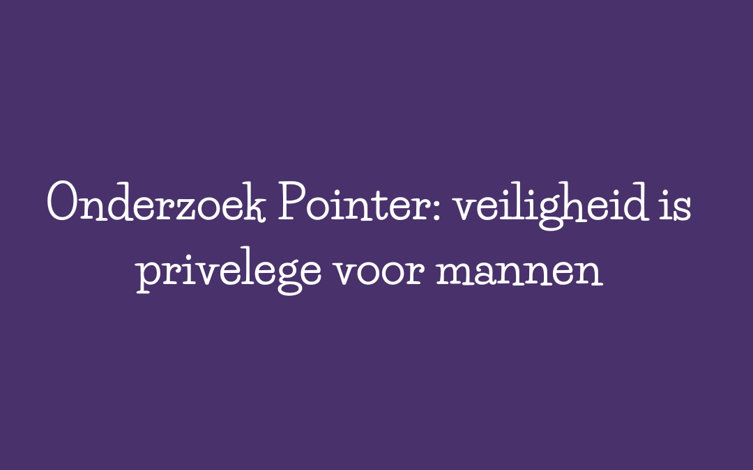 Veiligheid van Vrouwen: Wat Pointer KRO heeft ontdekt