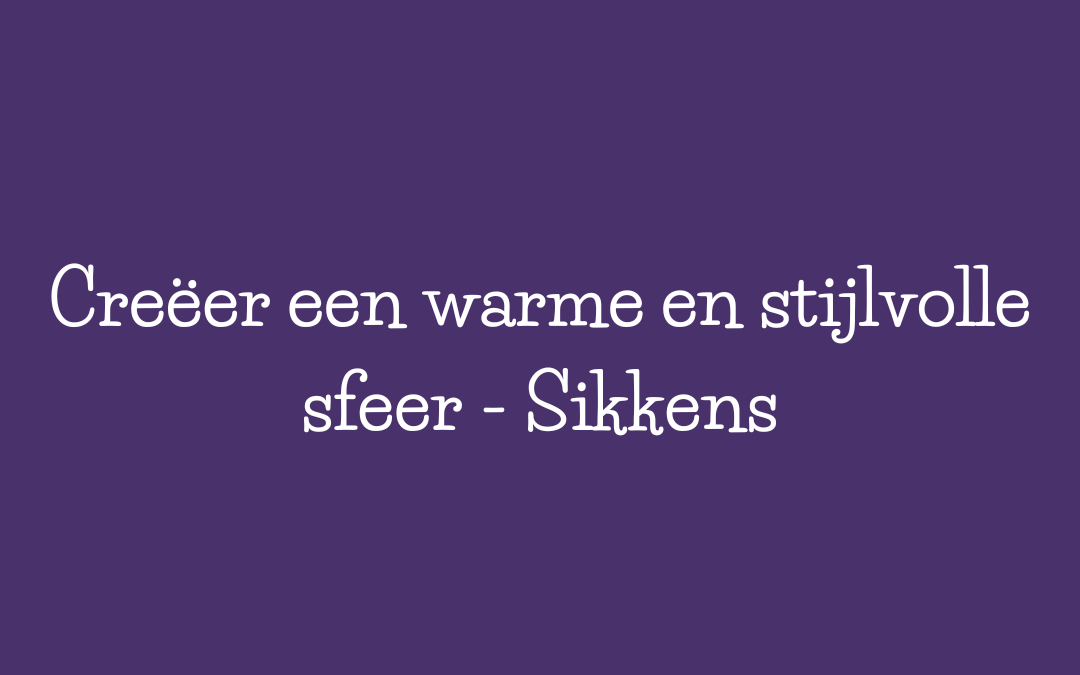 Creëer een warme en stijlvolle sfeer