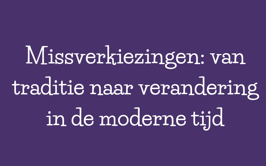 Missverkiezingen: Van Traditie naar Verandering in de Moderne Tijd