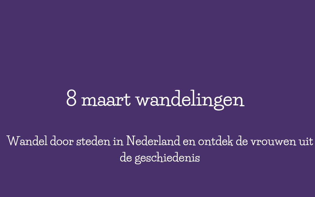 Wandel op 8 maart door de geschiedenis van vrouwen in Nederland