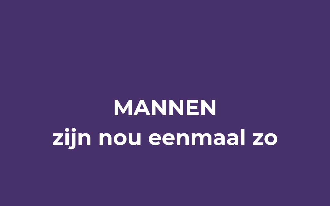 mannen zijn nou eenmaal zo