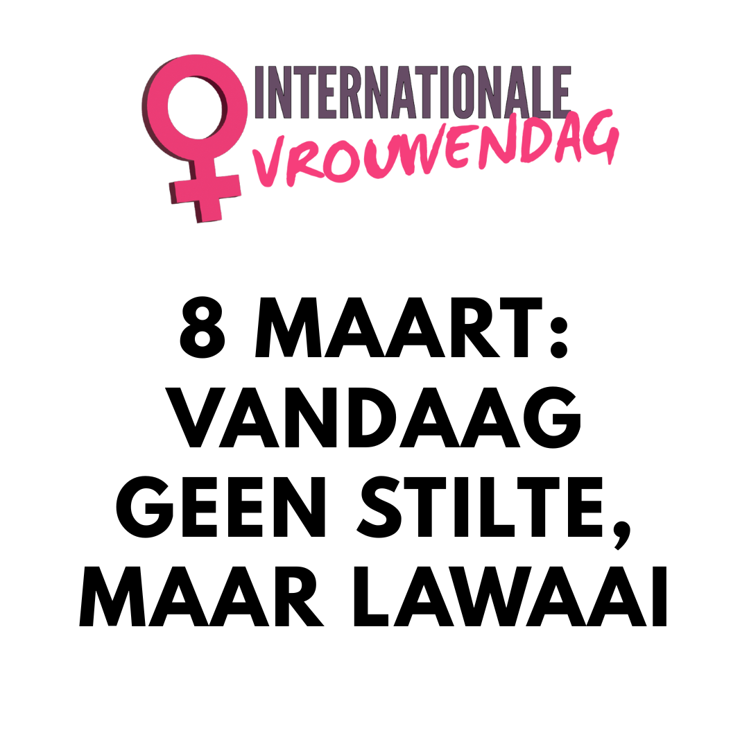 8 maart vandaag geen stilte, maar lawaai