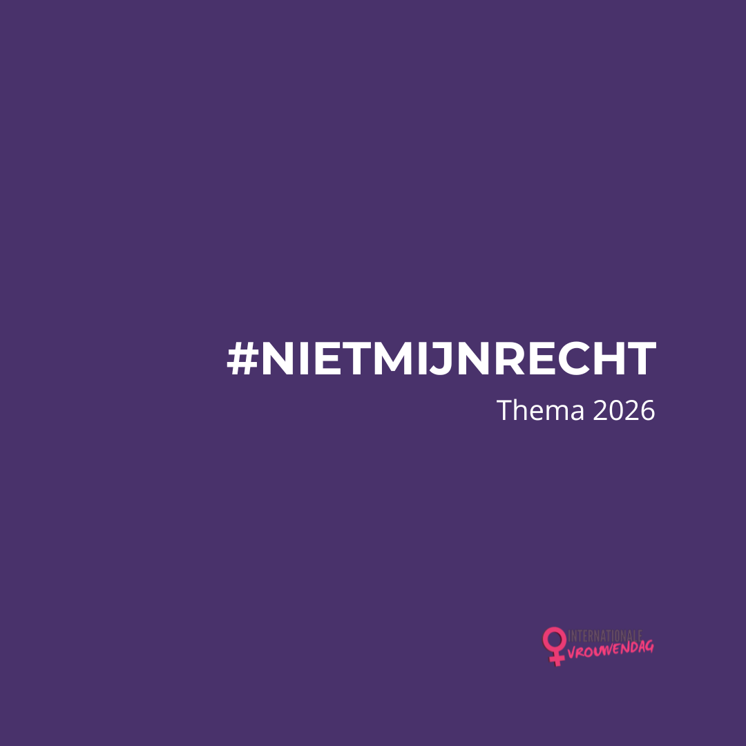 2026 internationale vrouwendag thema #nietmijnrecht