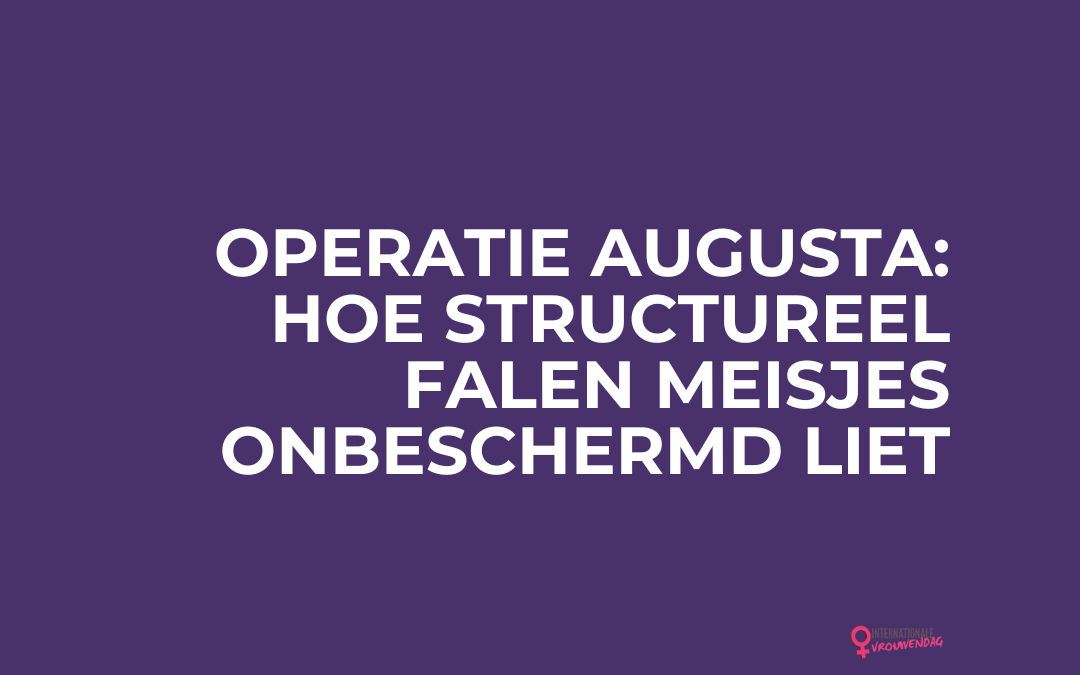 Operatie Augusta: hoe structureel falen meisjes onbeschermd liet