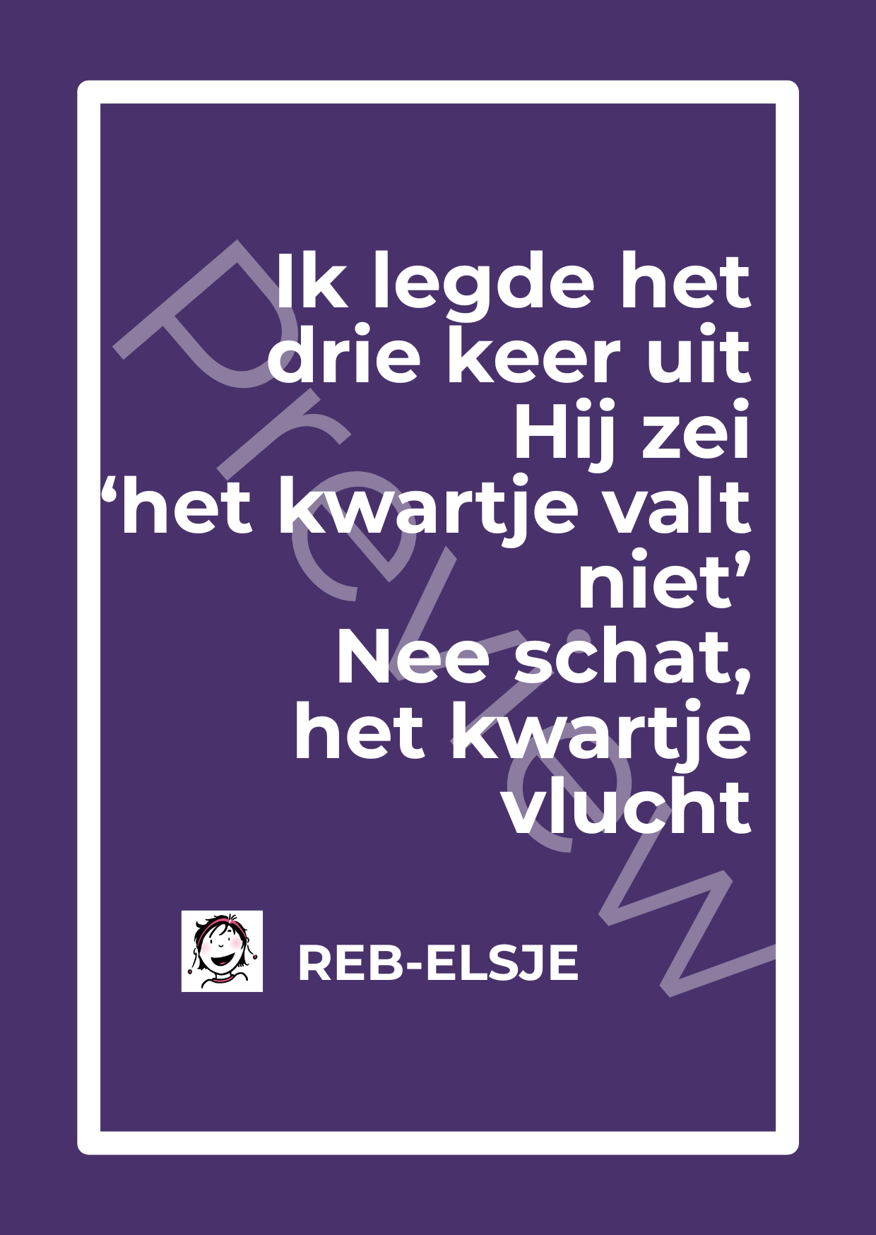 Preview Ik legde het drie keer uit Hij zei ‘het kwartje valt niet’ Nee schat, het kwartje vlucht Preview Ik legde het drie keer uit Hij zei ‘het kwartje valt niet’ Nee schat, het kwartje vlucht