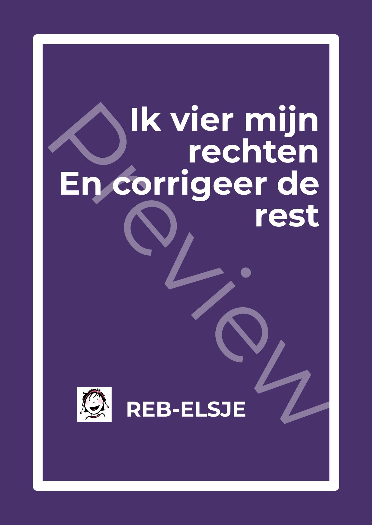 Preview Ik vier mijn rechten En corrigeer de rest Preview Ik vier mijn rechten En corrigeer de rest
