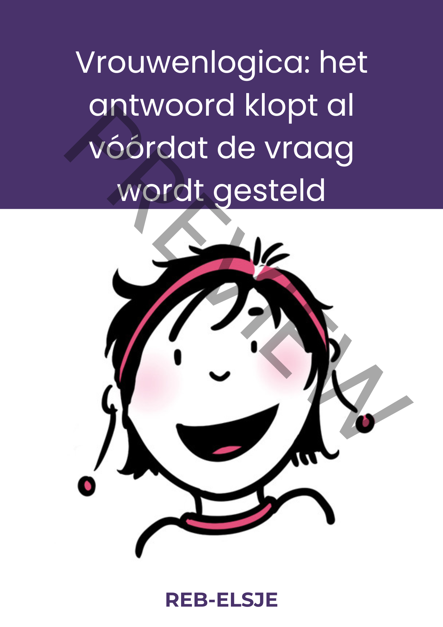 Preview Vrouwenlogica het antwoord klopt al vóórdat de vraag wordt gesteld Preview Vrouwenlogica het antwoord klopt al vóórdat de vraag wordt gesteld