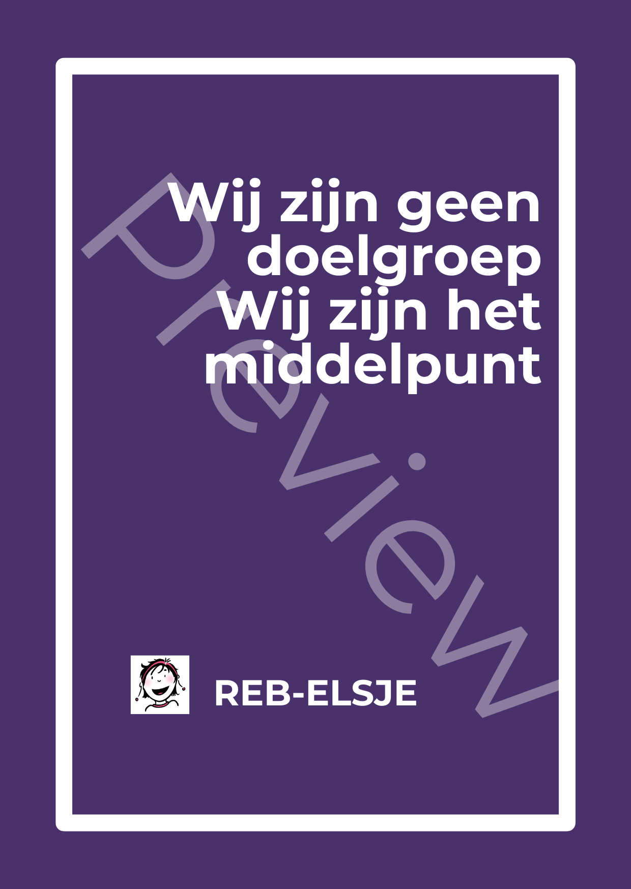 Preview Wij zijn geen doelgroep Wij zijn het middelpunt Preview Wij zijn geen doelgroep Wij zijn het middelpunt