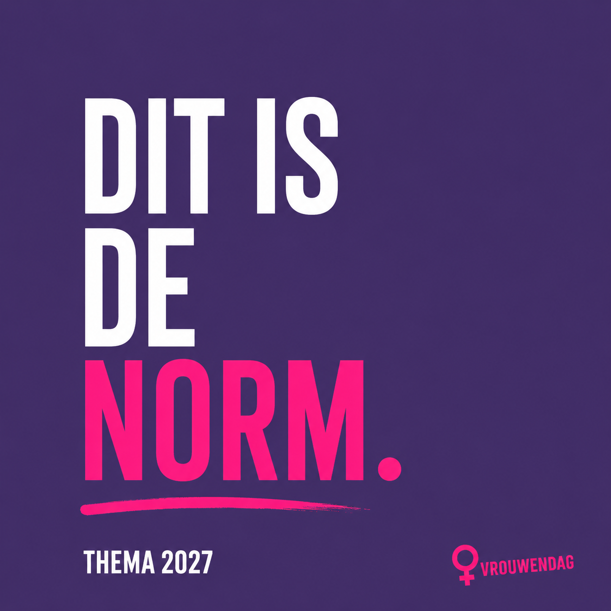 Vierkante navigatietegel voor Internationale Vrouwendag 2027 met de tekst 'Dit is de Norm'. De tegel heeft een paarse achtergrond met witte en roze typografie en verwijst naar het jaarthema 2027 van het platform.